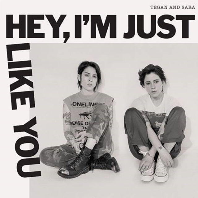 TEGAN & SARA | HEY, I'M JUST LIKE YOU | VINYL RECORD (LP)