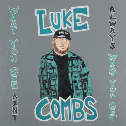 COMBS, LUKE | WHAT YOU SEE AIN'T ALWAYS WHAT YOU GET (DELUXE EDITION) (3LP/140G) | VINYL RECORD (LP)